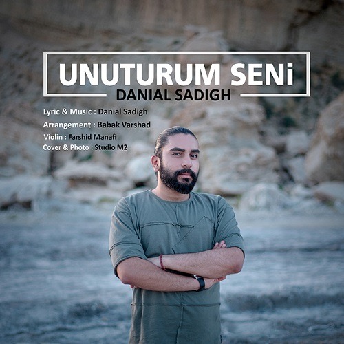 تک ترانه - دانلود آهنگ جديد Danial-Sadigh-Unuturum-Seni آهنگ جدید دانیال صدیق به نام Unuturum Seni 