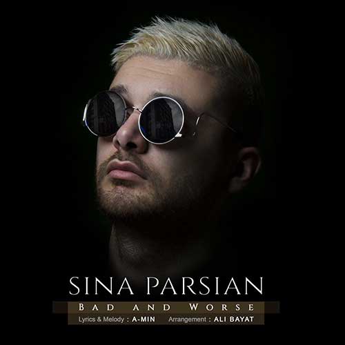 تک ترانه - دانلود آهنگ جديد Sina-Parsian-Bado-Badtar آهنگ جدید سینا پارسیان به نام بد و بدتر 