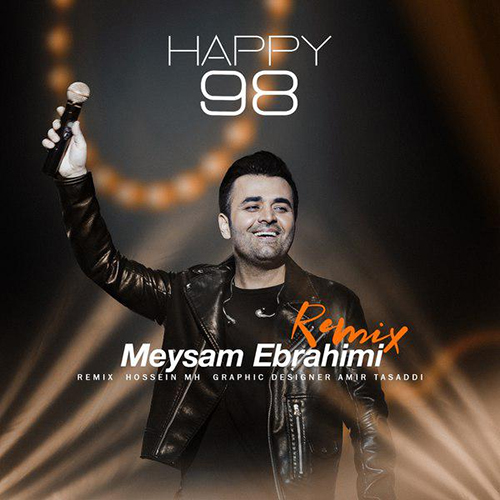 تک ترانه - دانلود آهنگ جديد Meysam-Ebrahimi-Happy-98 دانلود ریمیکس میثم ابراهیمی به نام هپی 98  