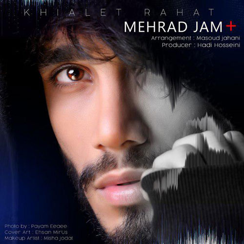 تک ترانه - دانلود آهنگ جديد Mehraad-Jam-Khialet-Rahat دانلود آهنگ مهراد جم به نام خیالت راحت  