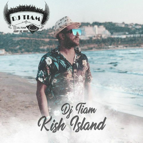تک ترانه - دانلود آهنگ جديد DJ-Tiam-Kish-Island دانلود پادکست دیجی تیام به نام جزیره کیش  
