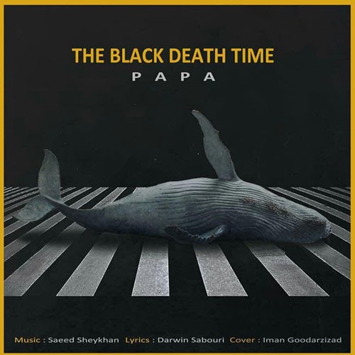 تک ترانه - دانلود آهنگ جديد Papa-The-Black-Death-Time دانلود آهنگ پاپا به نام روزهای طاعونی  