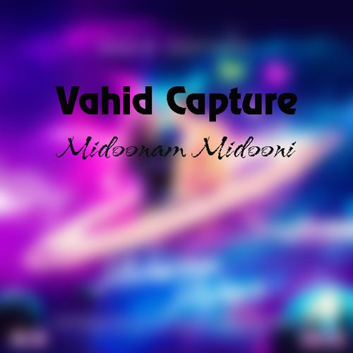 تک ترانه - دانلود آهنگ جديد Vahid-Capture-Midoonam-Midooni دانلود آهنگ وحید کپچر به نام میدونم میدونی  