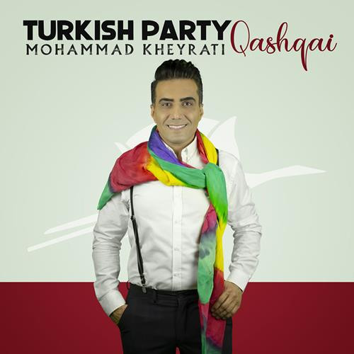 تک ترانه - دانلود آهنگ جديد Mohammad-Kheyrati-Turkish-Party دانلود آهنگ محمد خیراتی به نام ترکیش پارتی 